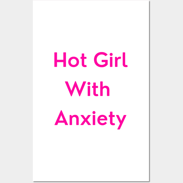 Hot Girl with Anxiety (pink version) Wall Art by erinrianna1